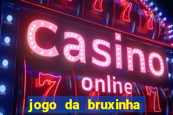 jogo da bruxinha que ganha dinheiro